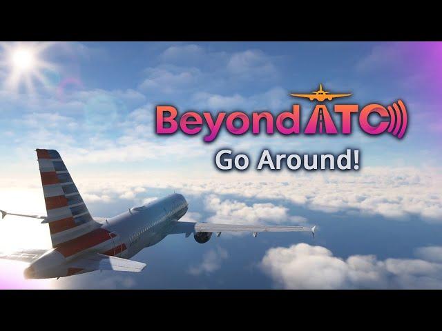 BeyondATC Unedited Full Flight - Go Around! (Vector Demonstration)