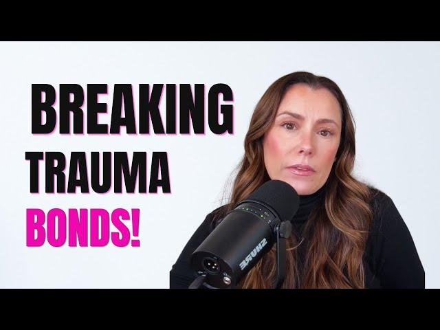 Breaking Trauma Bonds