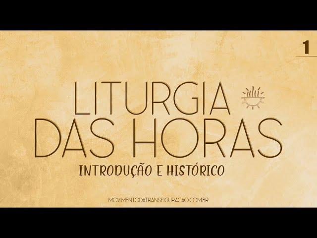 Liturgia das Horas - Introdução e Histórico