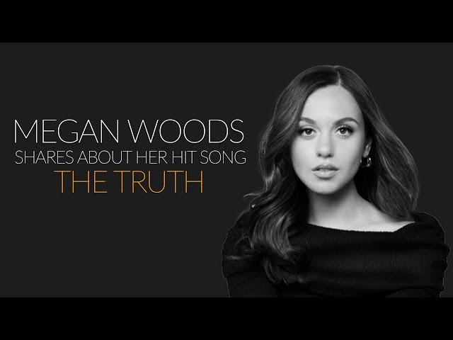 Megan Woods "The Truth" | The Story Behind the Viral Song