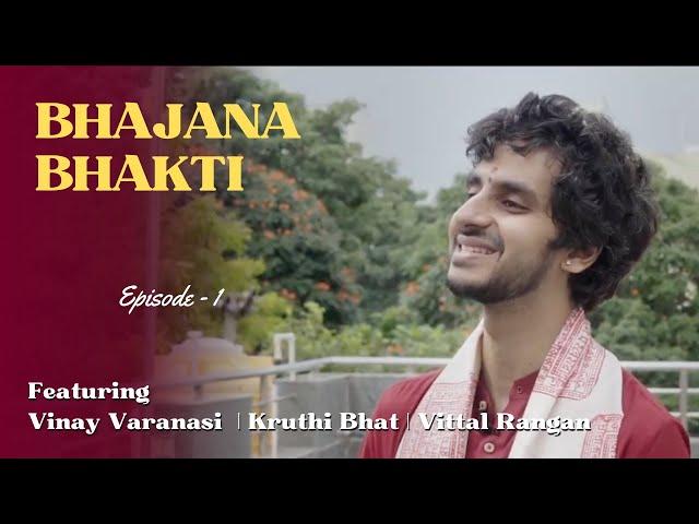 Bhajana Bhakti | Docu film ft. Vinay Varanasi, Kruthi Bhat and Vittal Rangan