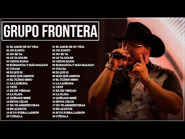 Grupo Frontera Mix 2024 - Las Mejores Canciones de Grupo Frontera - Grupo Frontera Álbum Completo