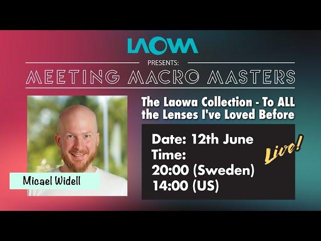 Laowa Meeting Macro Masters Ep.11 - Micael Widell : The Laowa Collection