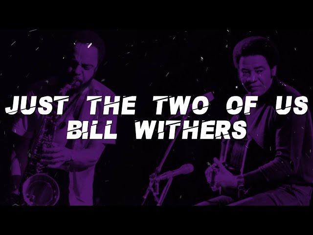 Bill Withers ft. Grover Washington Jr. - Just The Two Of Us (Lyrics)