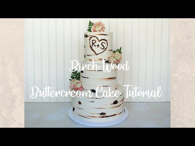 Birch Wood Buttercream Cake Tutorial