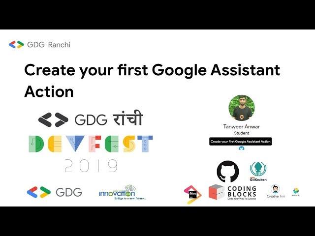 DevFest Ranchi 2019 – Tanweer Anwar – Create your first Google Assistant Action