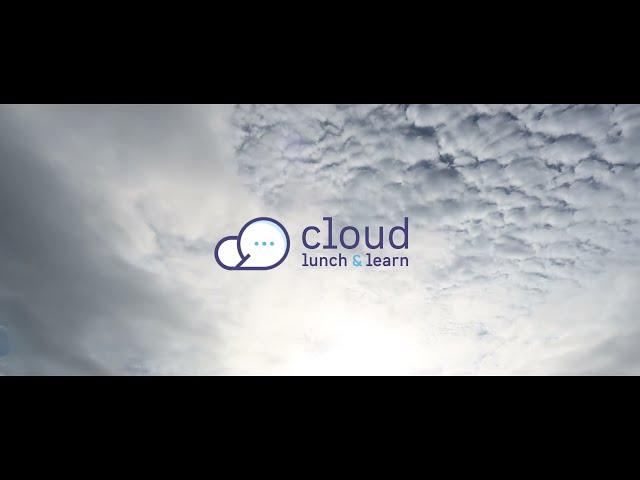 Cloud Lunch and Learn Introduction