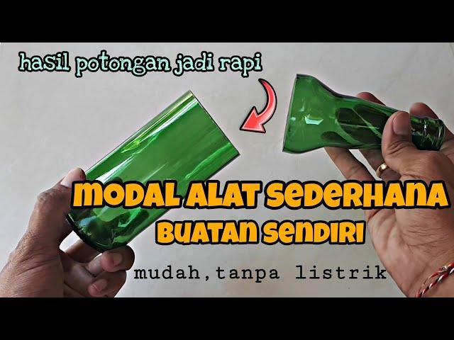 CARA MUDAH POTONG BOTOL KACA DIJAMIN RAPI