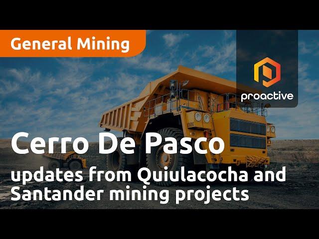 Cerro De Pasco Resources shares latest updates from Quiulacocha and Santander mining projects