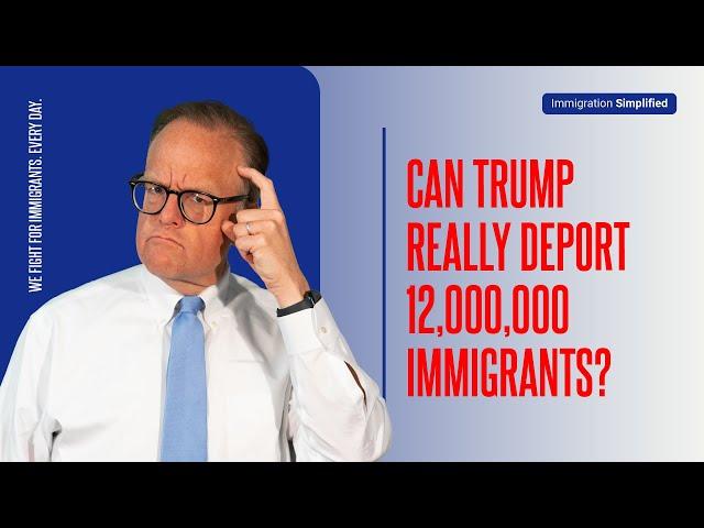 Can Trump Really Deport 12,000,000 Immigrants? 