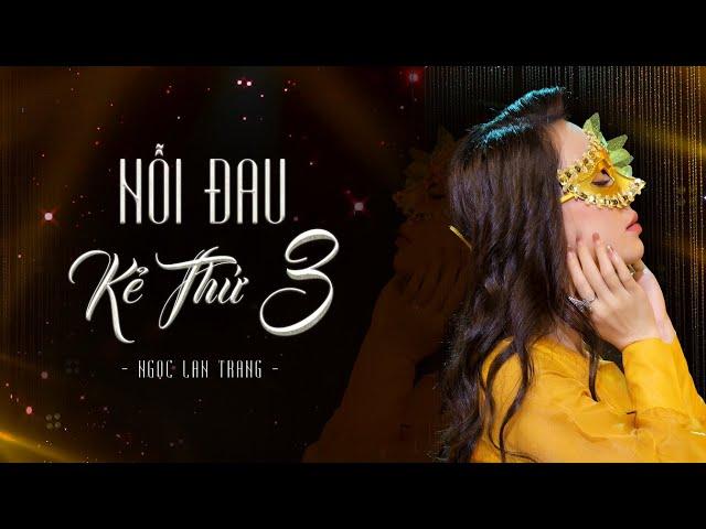 Nỗi Đau Kẻ Thứ 3 (Ngọc Lan Trang) - Ngọc Lan Trang | Nhạc Sáng Tác Mới Cực Hay