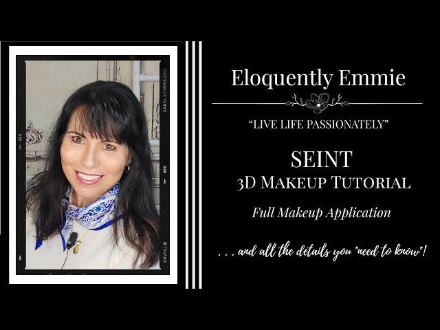 Eloquently Emmie's Seint 3D  Full Makeup Application Tutorial and all the details you need to know!