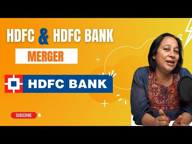 HDFC LTD AND HDFC BANK MERGER- KNOW ALL ABOUT IT