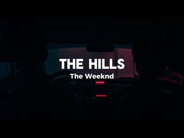 The Hills - The Weeknd {Lyrics}