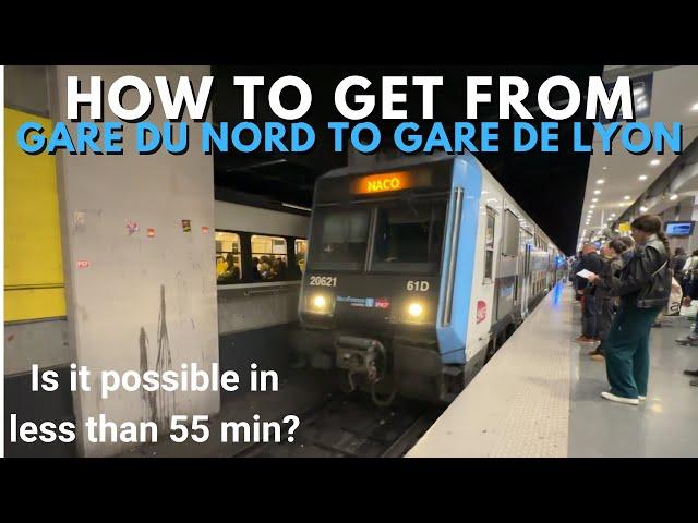 How to get from Gare du Nord to Gare de Lyon in Paris - 55 Min connection time.