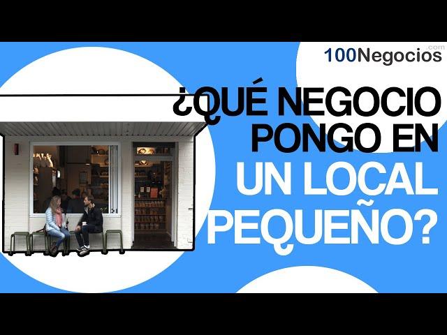 ¿Qué Negocio Pongo en un Local Pequeño?