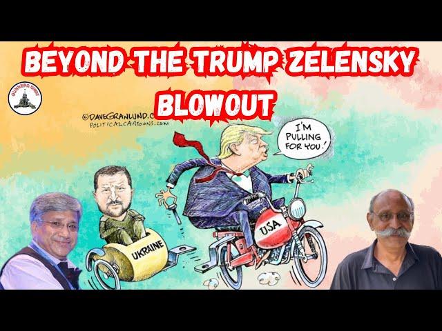 BEYOND THE TRUMP ZELENSKY BLOWOUT / MAG GEN R NARAYANAN / LT GEN P R SHANKAR