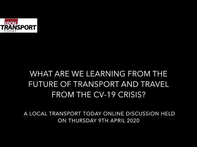 LTT Online Discussion: What are we Learning for the Future of Transport from the CV 19 Crisis?