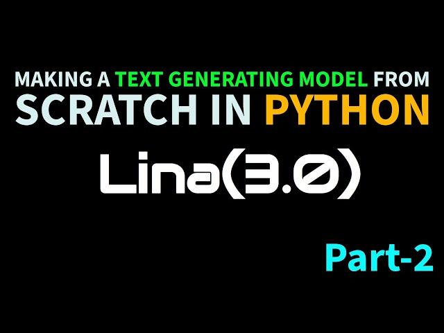 Making a Text Generating AI model from Scratch | Generative Chatbot | Lina(3.0) | Part 2