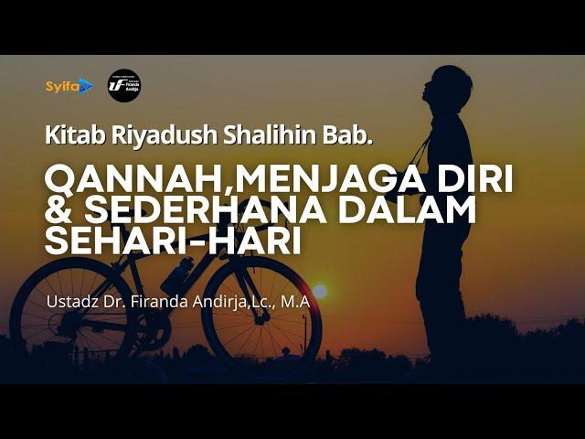 BAB QANNAH, MENJAGA DIRI DAN SEDERHANA DALAM SEHARI-HARI - Ustadz Dr. Firanda Andirja, Lc., M.A