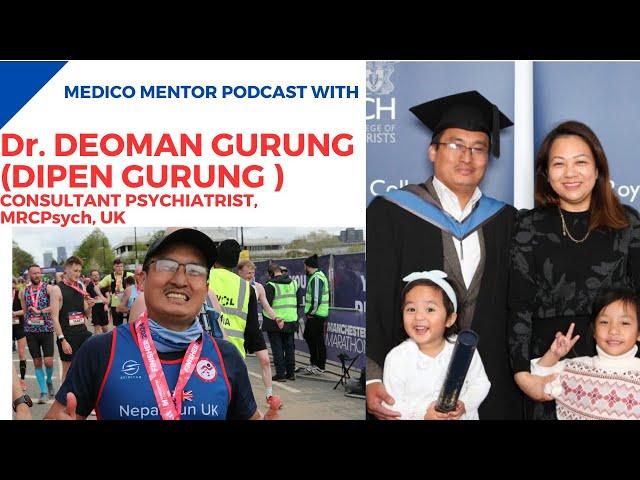 DR DEOMAN GURING ( DR DIPEN GURUNG ) ,  PSYCHIATRIST, UK | MEDICOMENTOR PODCAST |DR DIPEN LAMA