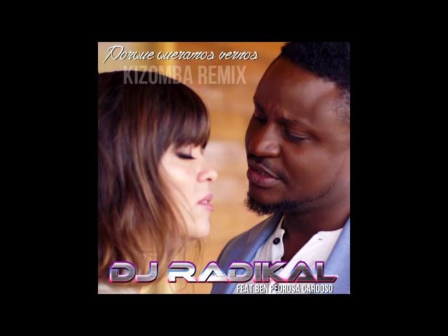 Porque queramos vernos-Kizomba Remix-Dj Radikal feat Ben Pedrosa Cardoso