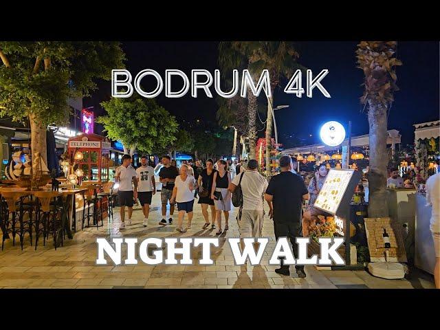 Bodrum 4K Walking Tour at Night in Downtown Bodrum in June 2024  Bodrum Night Life Street Walk
