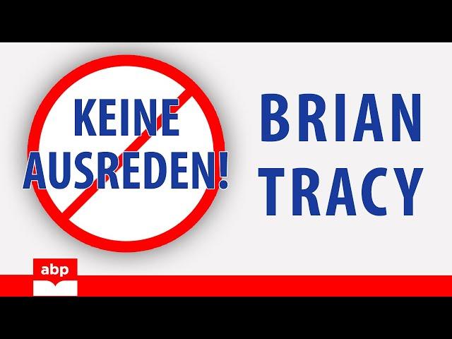 Keine Ausreden! Die Kraft der Selbstdisziplin. Brian Tracy. Hörbuch