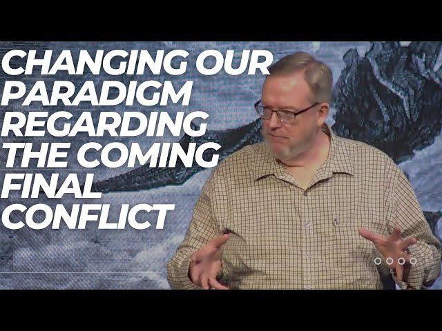 Michael Lake - Changing Our Paradigm Regarding the Coming Final Conflict