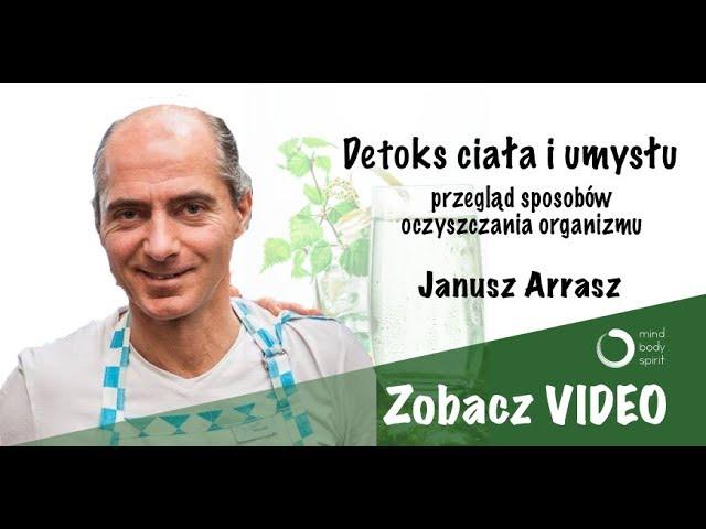 DETOKS CIAŁA I UMYSŁU - fragment webinaru z Januszem Arraszem