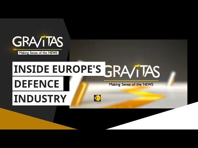 Gravitas: Inside Europe's Defence Industry