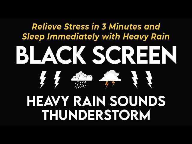 Relieve Stress in 3 Minutes and Sleep Immediately with Heavy Rain & Thunderstorm - BLACK SCREEN