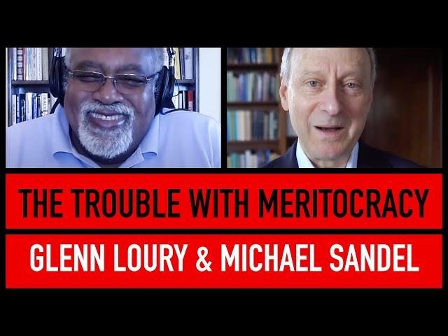 The Tyranny of Merit | Glenn Loury & Michael Sandel | The Glenn Show