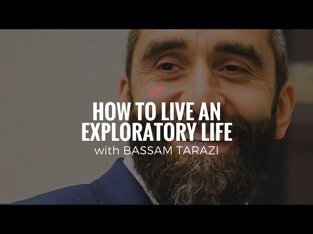 Bassam Tarazi: How to Live an Exploratory Life | The Quarter Life Comeback