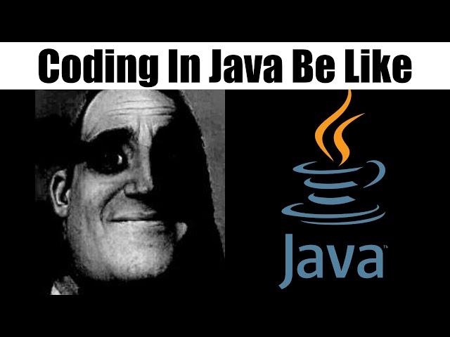 coding in java be like