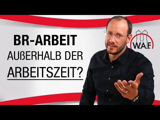 Wird Betriebsratsarbeit außerhalb der normalen Arbeitszeit vergütet? | Betriebsrat Video