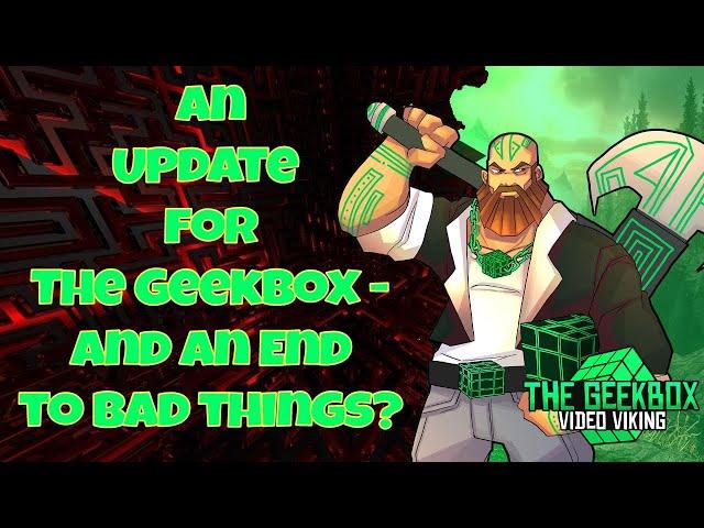 The Geekbox update - An end to bad things?