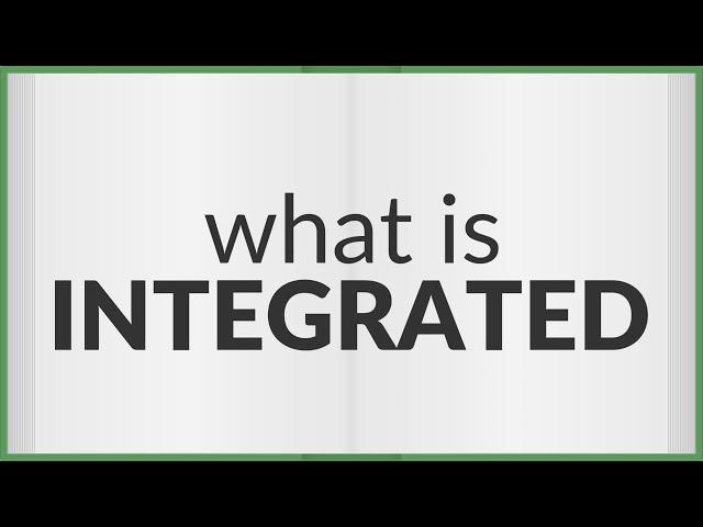 Integrated | meaning of Integrated