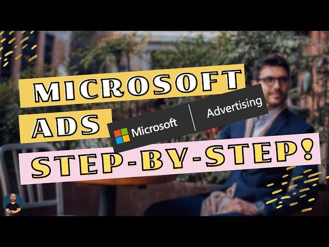 Bing Ads Tutorial - How To Set-Up Microsoft Advertising Campaigns