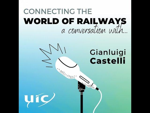 Connecting the world of Railways – a conversation with Gianluigi Castelli