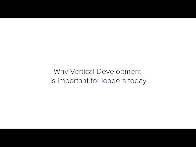 Why Vertical Development is important for leaders today