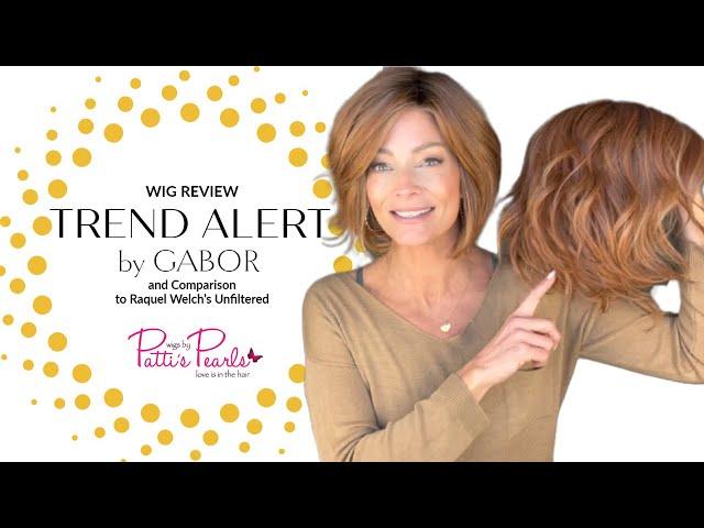 Wig Review: TREND ALERT by GABOR & Comparison to Raquel Welch's Unfiltered