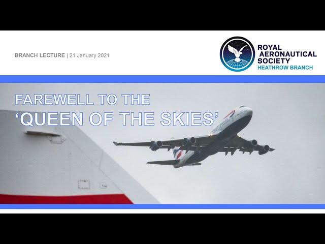 2021/01 WEBINAR: Farewell to the 'Queen of the Skies'