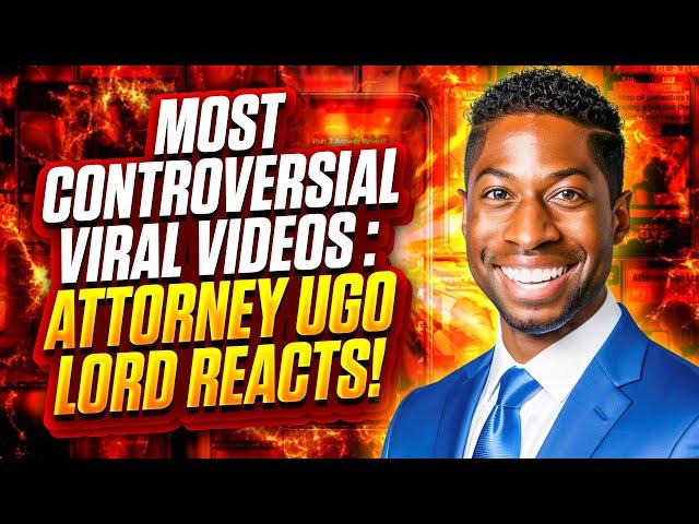 Most Controversial Videos to Learn From in 2024: Attorney Ugo Lord Reacts!