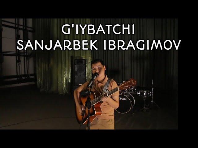 G'IYBATCHI | SANJARBEK IBRAGIMOV |