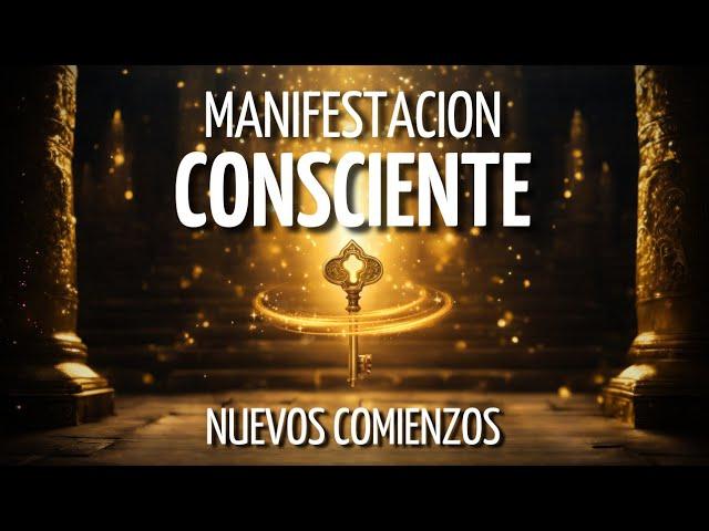 Meditación MANIFESTACIÓN CONSCIENTE para CREAR NUEVOS COMIENZOS y MANIFESTAR DESEOS