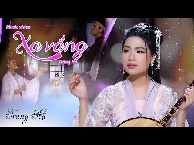 Xa Vắng - Trang Hạ | Official 4K MV