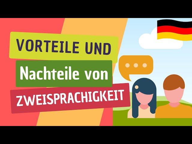  Zweisprachigkeit - Vor- und Nachteile | langsames Deutsch