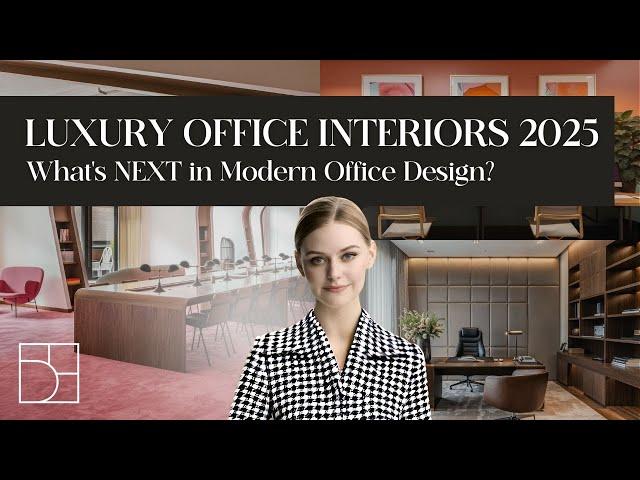 What's NEXT for Luxury Office Interiors in 2025? | Interior Design Trends