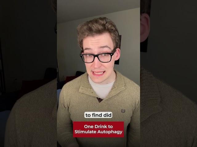 One Drink to Stimulate Autophagy
